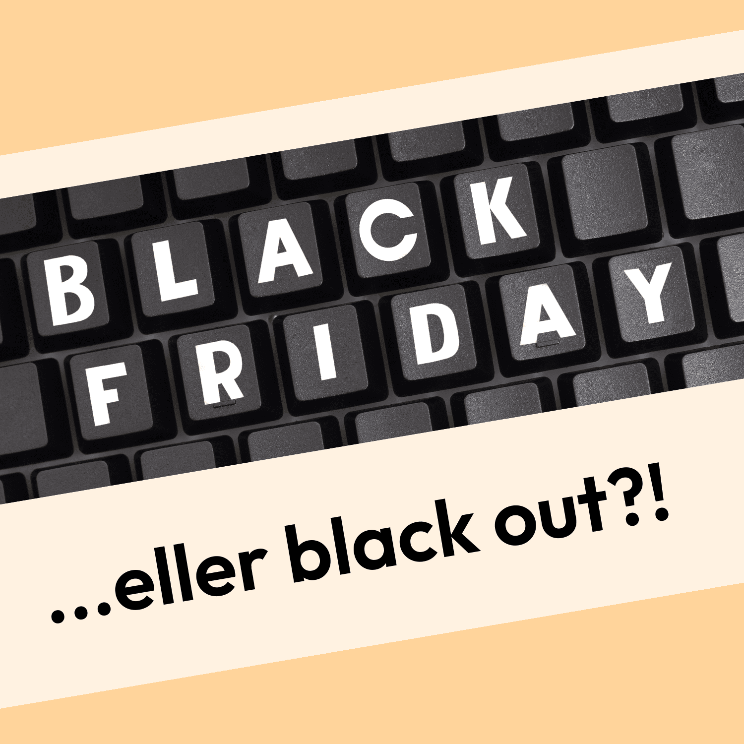 Tangentbord som säger "Black friday eller black out?"